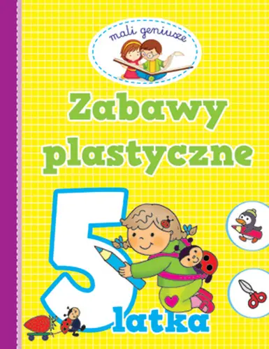 Okładka: Mali geniusze. Zabawy plastyczne 5 latka