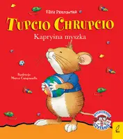 Okładka: Tupcio Chrupcio. Kapryśna myszka