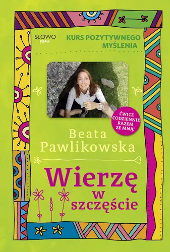 Okładka: Kurs pozytywnego myślenia. Wierzę w szczęście