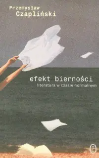 Okładka: Efekt bierności. Literatura w czasie normalnym