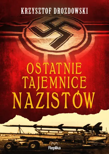 Okładka: Ostatnie tajemnice nazistów