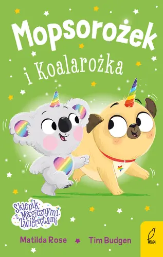 Okładka: Sklepik z magicznymi zwierzętami. Mopsorożek i Koalarożka