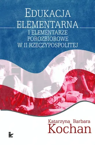 Okładka: Edukacja elementarna i elementarze porozbiorowe w II Rzeczypospolitej