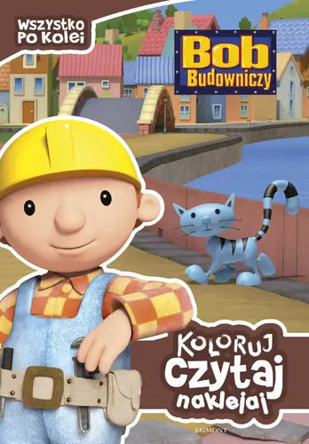 Okładka: Bob Budowniczy. Wszystko po kolei