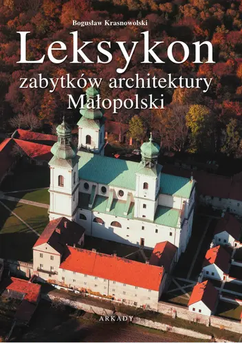 Okładka: Leksykon zabytków architektury Małopolski