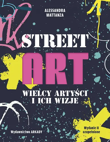 Okładka: Street Art. Wielcy artyści i ich wizje