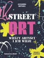 Okładka: Street Art. Wielcy artyści i ich wizje
