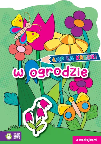 Okładka: Łap za kredki! W ogrodzie