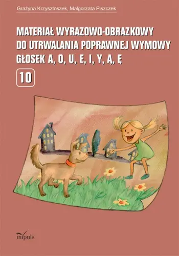 Okładka: Materiał wyrazowo-obrazkowy do utrwalania poprawnej wymowy głosek a, o, u, e, i, y, ą, ę