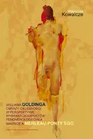 Okładka: Williama Goldinga obrazy cielesności w perspektywie wybranych aspektów fenomenologii ciała Maurice’a Merleau-Ponty’ego