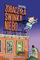 Okładka: Zobaczyła świnka niebo. Batpig. Tom 1