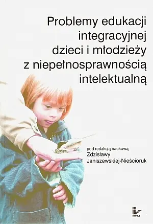 Okładka: Problemy edukacji integracyjnej dzieci i młodzieży z niepełnosprawnością intelektualną