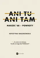 Okładka: Ani tu, ani tam. Marzec '68 - powroty