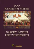 Okładka: Pod wspólnym niebem. Narody dawnej Rzeczypospolitej