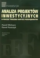 Okładka: Analiza projektów inwestycyjnych w procesie tworzenia wartości przedsiębiorstwa
