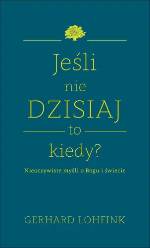 Okładka: Jeśli nie dzisiaj, to kiedy?