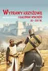 Okładka: Wyprawy krzyżowe i łaciński Wschód XI-XIV
