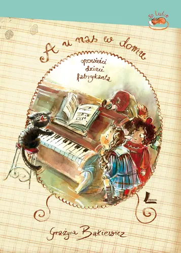 Okładka: A u nas w domu. Opowieści dzieci fabrykanta