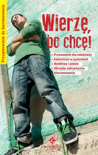 Okładka: Wierzę, bo chcę!