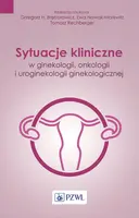 Okładka: Sytuacje kliniczne w ginekologii, onkologii ginekologicznej i uroginekologii