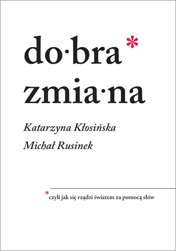 Okładka: Dobra zmiana. Czyli jak się rządzi światem za pomocą słów