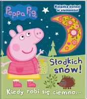 Okładka: Peppa Pig. Słodkich snów! 2. Kiedy robi się ciemno...