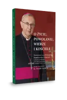 Okładka: O życiu, powołaniu, wierze i Kościele Rozmowa z arcybiskupem Stanisławem Gądeckim