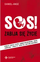 Okładka: SOS! Zabija się życie... ale ŻYCIE zwycięży!