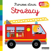 Okładka: Strażacy. Akademia mądrego dziecka. Pierwsze słowa