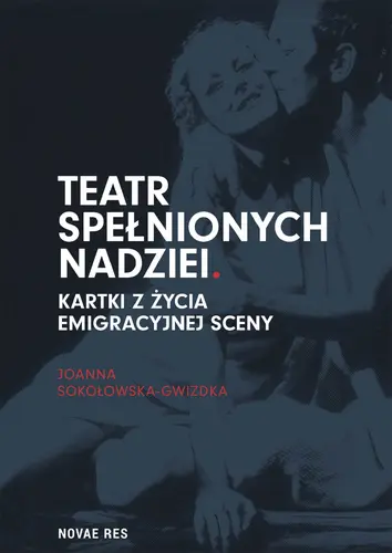 Okładka: Teatr spełnionych nadziei. Kartki z życia emigracyjnej sceny