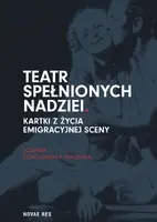 Okładka: Teatr spełnionych nadziei. Kartki z życia emigracyjnej sceny