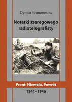 Okładka: Notatki szeregowego radiotelegrafisty. Front. Niewola. Powrót