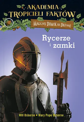 Okładka: Magiczny domek na drzewie. Akademia Tropicieli Faktów. Rycerze i zamki