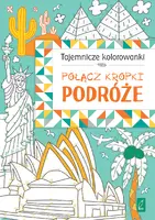 Okładka: Połącz kropki. Podróże. TAJEMNICZE KOLOROWANKI