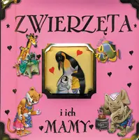 Okładka: Zwierzęta i ich mamy