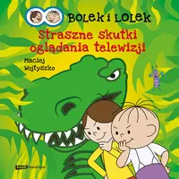 Okładka: Bolek i Lolek. Straszne skutki oglądania telewizji