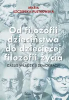 Okładka: Od filozofii dzieciństwa do dziecięcej filozofii życia