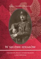 Okładka: W służbie ideałów. Legionista Julian Lucjan Bazgier i jego rodzina