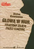 Okładka: Głową w mur. Felietony zdjęte przez cenzurę