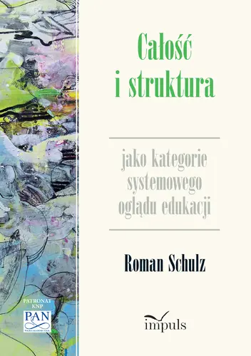 Okładka: Całość i struktura jako kategorie systemowego oglądu edukacji