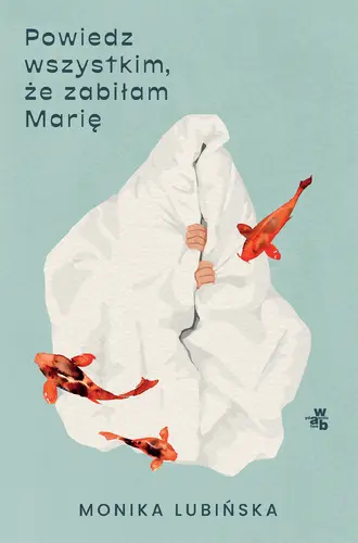 Okładka: Powiedz wszystkim, że zabiłam Marię