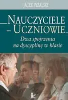 Okładka: Nauczyciele - uczniowie: dwa spojrzenia na dyscyplinę w klasie