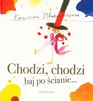 Okładka: Chodzi, chodzi baj po ścianie...