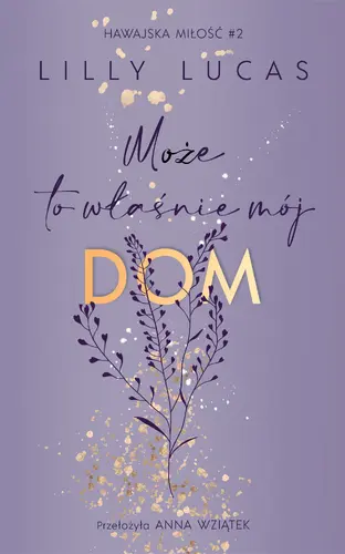 Okładka: Może to właśnie mój dom. Hawajska miłość. Tom 2