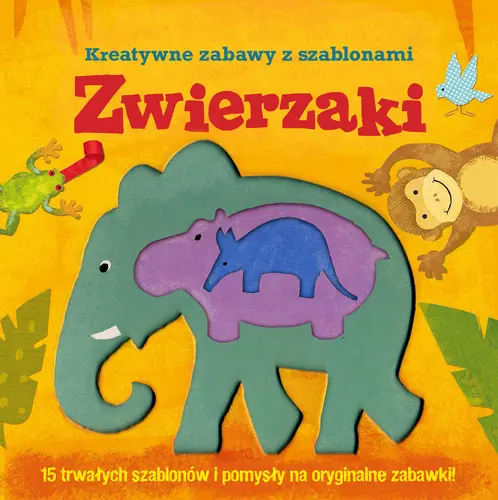 Okładka: Zwierzaki. Kreatywne zabawy z szablonami