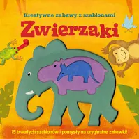 Okładka: Zwierzaki. Kreatywne zabawy z szablonami