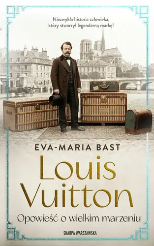 Okładka: Louis Vuitton. Opowieść o wielkim marzeniu