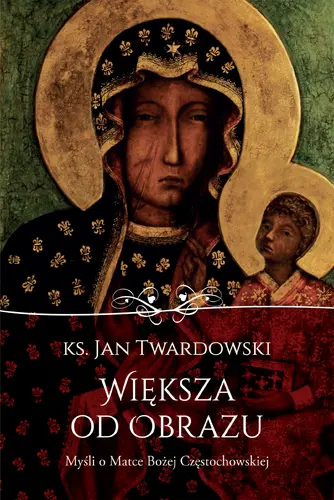 Okładka: Większa od obrazu. Myśli o Matce Bożej Częstochowskiej