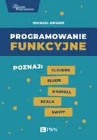 Okładka: Programowanie funkcyjne. Poznaj Clojure Elixir Haskell Scala Swift