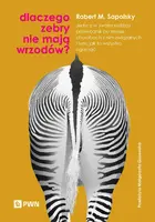 Okładka: Dlaczego zebry nie mają wrzodów?